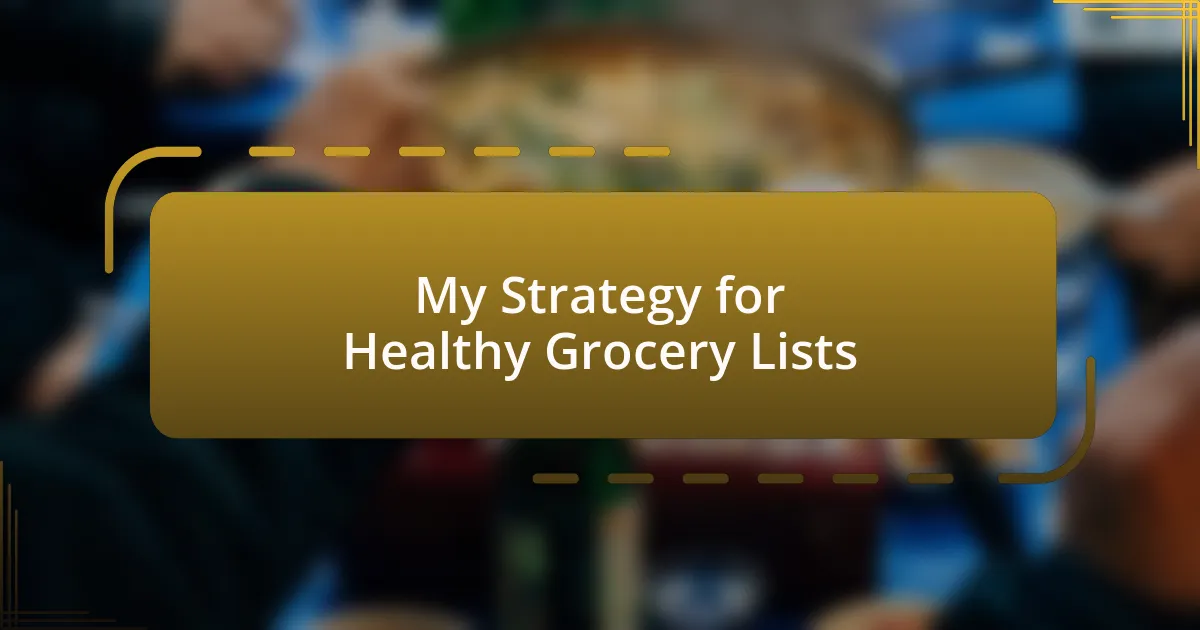 My Strategy for Healthy Grocery Lists