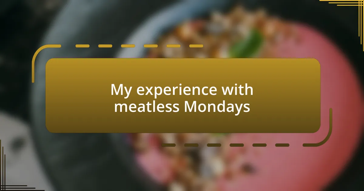 My experience with meatless Mondays