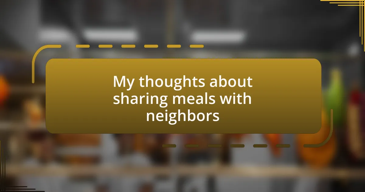 My thoughts about sharing meals with neighbors