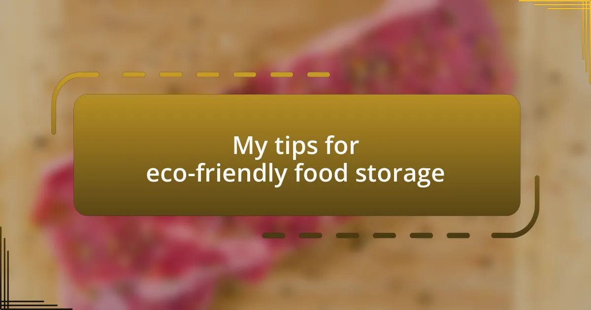 My tips for eco-friendly food storage