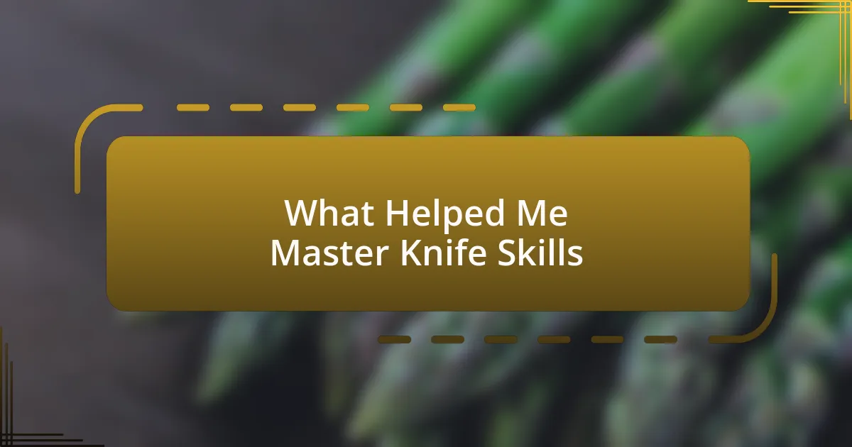 What Helped Me Master Knife Skills